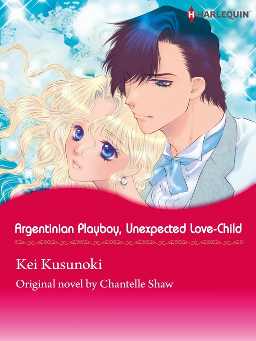 Title details for Argentinian Playboy, Unexpected Love-child by Chantelle Shaw - Available